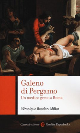 Galeno di Pergamo. Un medico greco a Roma Boudon-Millot Véronique