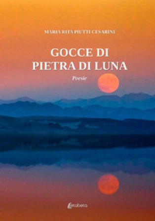 Gocce di pietra di luna Maria Rita Piutti Cesarini