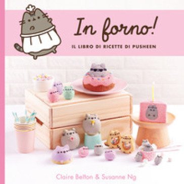 In forno! Il libro di ricette di Pusheen. Ediz. a colori Susanne Ng