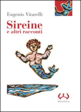 Sireine e altri racconti. Ediz. integrale Eugenio Vitarelli