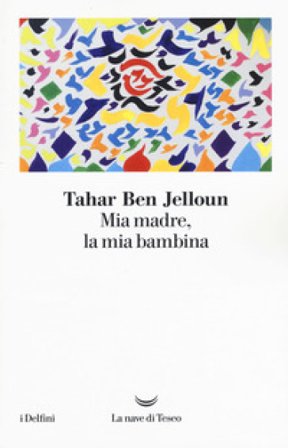 Mia madre, la mia bambina Tahar Ben Jelloun