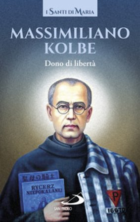 Dono di libertà Massimiliano (san) Kolbe