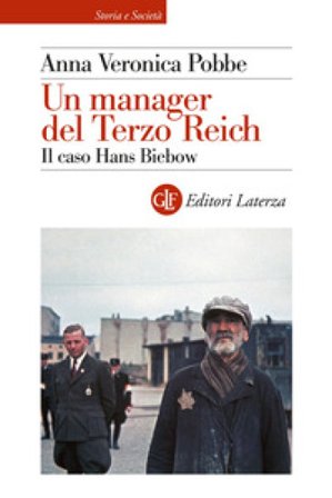 Un manager del Terzo Reich. Il caso Hans Biebow Anna Veronica Pobbe