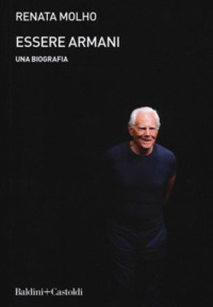 Essere Armani. Una biografia Renata Molho