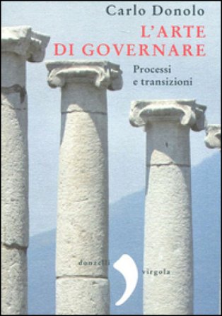 L'arte di governare. Processi e transizioni Carlo Donolo