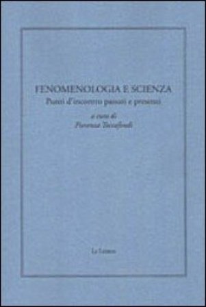 Fenomenologia e scienza. Punti d'incontro passati e presenti Fiorenza Toccafondi