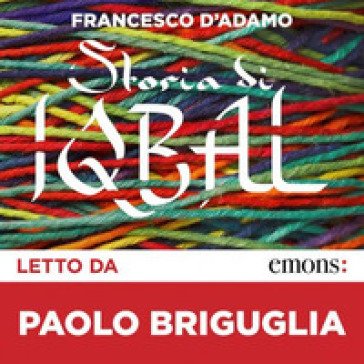 Storia di Iqbal letto da Paolo Briguglia. Audiolibro. CD Audio formato MP3 Francesco D'Adamo