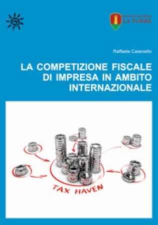 La competizione fiscale di impresa in ambito internazionale Raffaele Caianiello