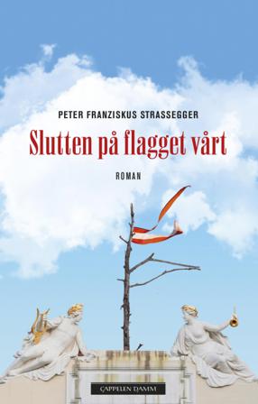 Slutten på flagget vårt - Bok av Peter Franziskus Strassegger - Hardback