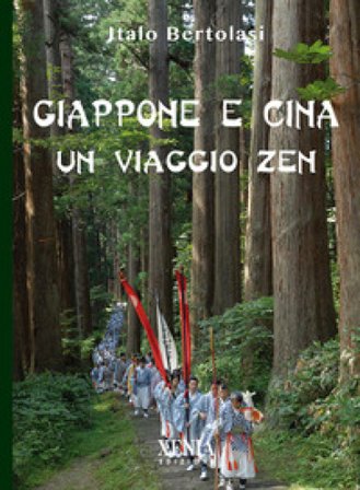Giappone e Cina. Un viaggio zen Italo Bertolasi