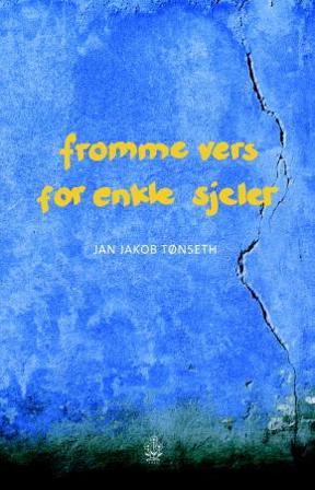 Fromme vers for enkle sjeler - Bok av Jan Jakob Tønseth - Hardback