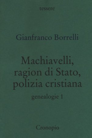 Genealogie. Vol. 1: Machiavelli, ragion di Stato, polizia cristiana Gianfranco Borrelli