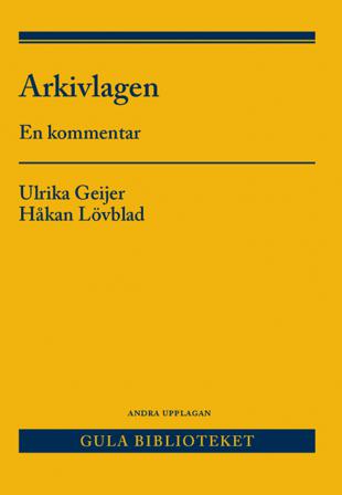 Arkivlagen : en kommentar - Bok av Ulrika Geijer & Håkan Lövblad - Häfte