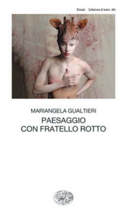 Paesaggio con fratello rotto Mariangela Gualtieri