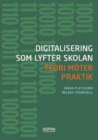 Digitalisering som lyfter skolan : Teori möter praktik