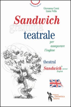 Sandwich grammateatrale per assaporare l'inglese. Ediz. italiana e inglese Giovanna Cornì