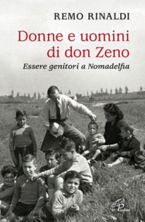 Donne e uomini di don Zeno. Essere genitori a Nomadelfia Remo Rinaldi