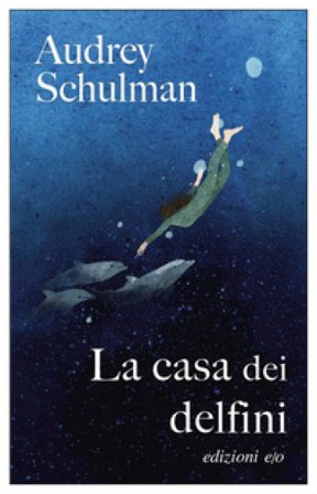 La casa dei delfini Audrey Schulman