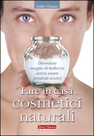 Fare in casa cosmetici naturali Dafne Chanaz