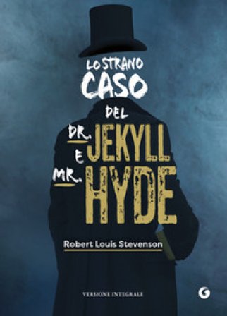 Lo strano caso del Dr. Jekyll e Mr. Hyde. Ediz. integrale Robert Louis Stevenson