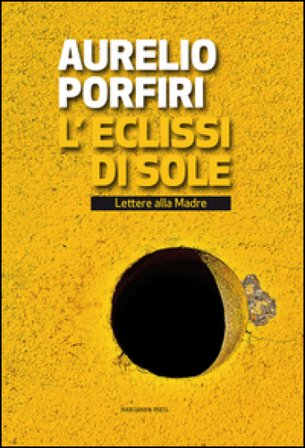 L'eclissi di sole. Lettere alla madre Aurelio Porfiri