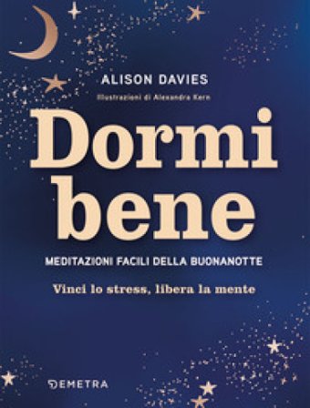 Dormi bene. Meditazioni facili della buonanotte. Vinci lo stress, libera la mente Alison Davies