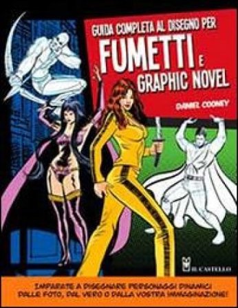Guida completa al disegno per fumetti e graphic novel Daniel Cooney