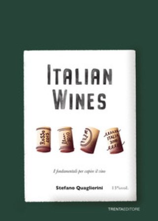 Italian wines. I fondamentali per capire il vino Stefano Quaglierini