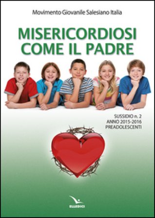 Misericordiosi come il padre. Vol. 2: Preadolescenti