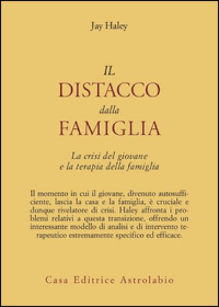 Il distacco dalla famiglia. La crisi del giovane e la terapia della famiglia Jay Haley