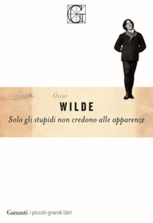 Solo gli stupidi non credono alle apparenze Oscar Wilde