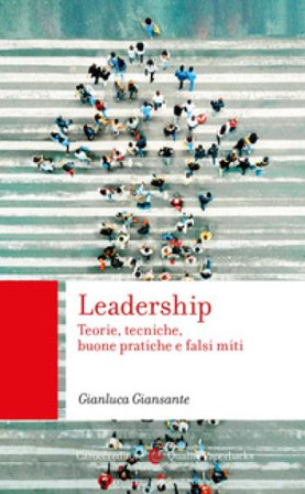 Leadership. Teorie, tecniche, buone pratiche e falsi miti Gianluca Giansante