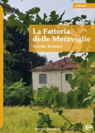 La fattoria delle meraviglie Davide Dentico