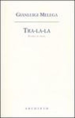 Tra-la-la. Words to music. Testo inglese a fronte Gianluigi Melega