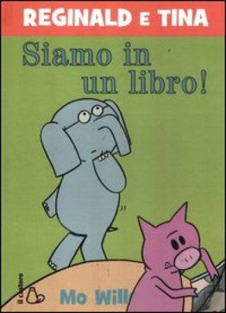Siamo in un libro! Reginald e Tina. Ediz. illustrata Mo Willems