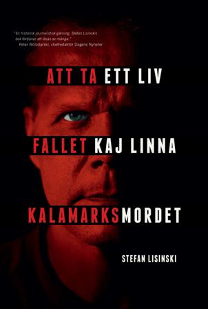Att ta ett liv : fallet Kaj Linna - Kalamarksmordet - Bok av Stefan Lisinski - Inbunden