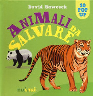 Animali da salvare. Libro pop-up. Ediz. a colori David Hawcock