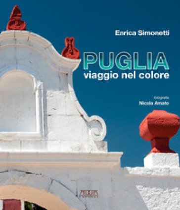 Puglia, viaggio nel colore. Ediz. illustrata Enrica Simonetti