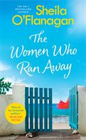 The Women Who Ran Away - Bok av Sheila O'Flanagan - Pocket