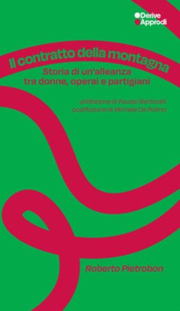 Il contratto della montagna. Storia di un'alleanza tra donne, operai e partigiani Roberto Pietrobon