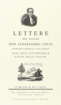 Lettere del sig. don Alessandro Volta sull'aria infiammabile nativa delle paludi (rist. anast.) Alessandro Volta