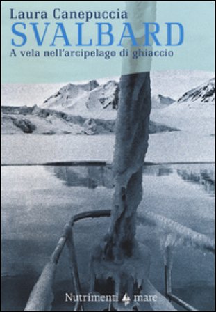 Svalbard. A vela nell'arcipelago di ghiaccio Laura Canepuccia