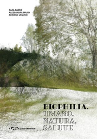 Biophilia. Umano, natura, salute Sara Basso