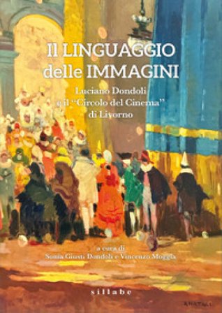Il linguaggio delle immagini. Luciano Dondoli e il Circolo del Cinema di Livorno