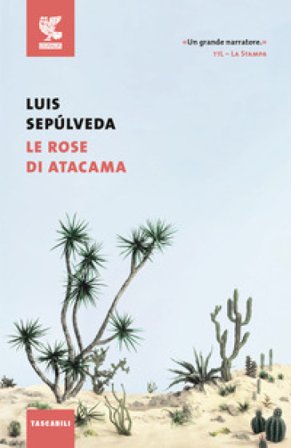 Le rose di Atacama Luis Sepulveda