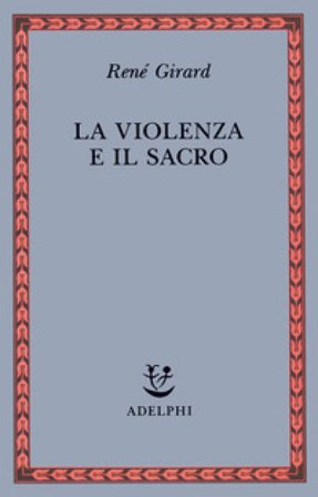 La violenza e il sacro René Girard
