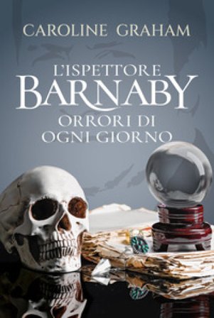 Barnaby. Orrori di ogni giorno. Vol. 7 Caroline Graham