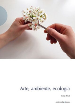 Arte, ambiente, ecologia Gaia Bindi