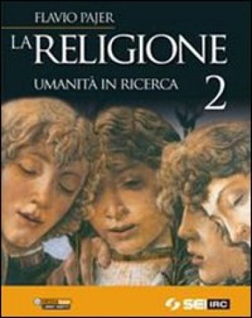 La religione. Umanità in ricerca. Per la Scuola media. Vol. 2 Flavio Pajer