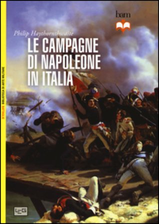 Le campagne di Napoleone in Italia Philip Haythornthwaite